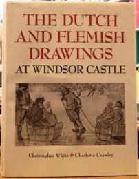 The Dutch and Flemish Drawings at Windsor Castle