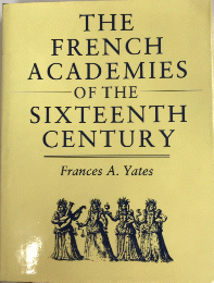 The French academies of the sixteenth century　（洋書）