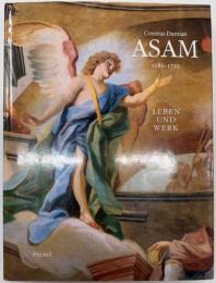 Cosmas Damian Asam 1686-1739 Leben und Werk