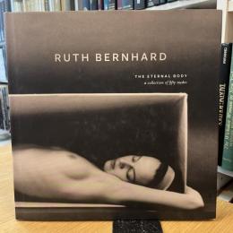 Ruth Bernhard The Eternal Body