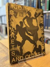 Into the Night Cabarets and Clubs in Modern Art