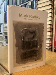 Mark Rothko: From the Inside Out