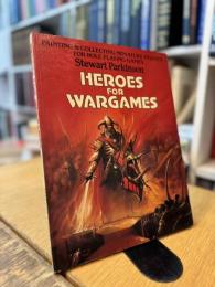 Heroes for Wargames Painting and Collecting Miniature Figures for Role Playing Games
