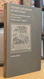 Stephen and Bloom at Life's Feast: Alimentary Symbolism and the Creative Process in James Joyce's "Ulysses"