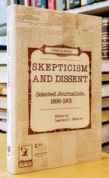Skepticism and Dissent: Selected Journalism, 1898-1901: Nineteenth-Century Studies