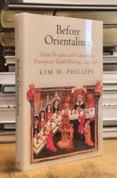 Before Orientalism: Asian Peoples and Cultures in European Travel Writing, 1245-1510