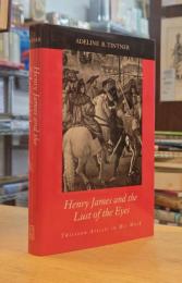 Henry James and the Lust of the Eyes : Thirteen Artists in His Work