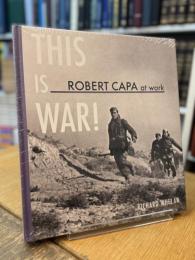 This Is War! Robert Capa at Work