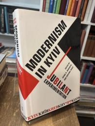 Modernism in Kyiv: Jubilant Experimentation