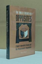 The Inner Strength of Opposites: O'Neill's Novelistic Drama and the Melodramatic Imagination