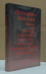 Strategies of Reticence: Silence and Meaning in the Works of Jane Austen, Willa Cather, Katherine Anne Porter, and Joan Didion