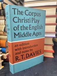 The Corpus Christi play of the English Middle Ages;
