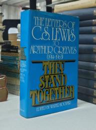 They Stand Together: The Letters of C. S. Lewis to Arthur Greeves, 1914-1963