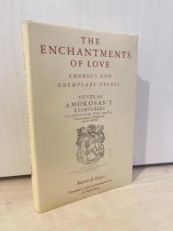 The Enchantments of Love: Amorous and Exemplary Novels