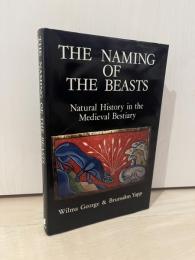 THE NAMING OF THE BEASTS Natural History in the Medieval Bestiary