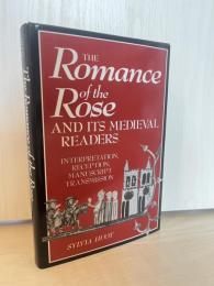 The Romance of the Rose and its Medieval Readers: Interpretation, Reception, Manuscript Transmission 