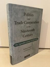 Politics and Trade Cooperation in the Nineteenth Century: The 'Agreeable Customs' of 1815-1914