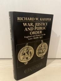 War, Justice, and Public Order: England and France in the Later Middle Ages