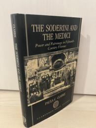 The Soderini and the Medici: Power and Patronage in Fifteenth-Century Florence