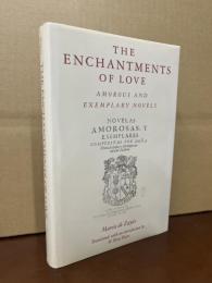 The Enchantments of Love: Amorous and Exemplary Novels