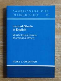 Lexical Strata in English, Morphological causes, phonological effects: CAMBRIDGE STUDIES IN LINGUISTICS 89