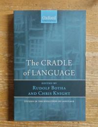 The CRADLE of LANGUAGE: STUDIES IN THE EVOLUTION OF LANGUAGE
