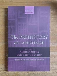 The PREHISTORY of LANGUAGE: STUDIES IN THE EVOLUTION OF LANGUAGE