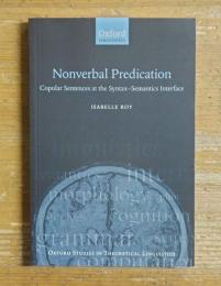 Nonverbal Predication, Copular Sentences at the Syntax-Semantics Interface: OXFORD STUDIES IN THEORETICAL LINGUISTICS