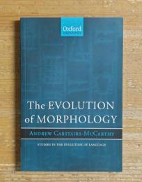 The EVOLUTION of MORPHOLOGY: STUDIES IN THE EVOLUTION OF LANGUAGE