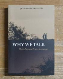 WHY WE TALK, The Evolutionary Origins of Language