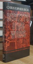 Beckett's Dying Words: The Clarendon Lectures 1990