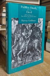 Politics, Death, and the Devil: Self and Power in Max Weber and Thomas Mann