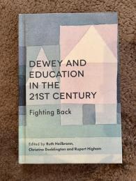 Dewey and Education in the 21st Century: Fighting Back