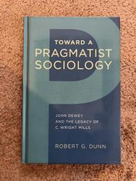 Toward a Pragmatist Sociology: John Dewey and the Legacy of C. Wright Mills
