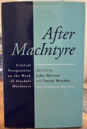 After MacIntyre: Critical Perspectives on the Work of Alisdair MacIntyre