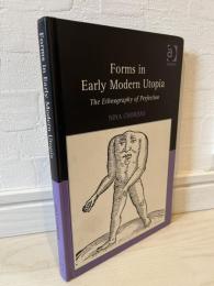 Forms in Early Modern Utopia The Ethnography of Perfection