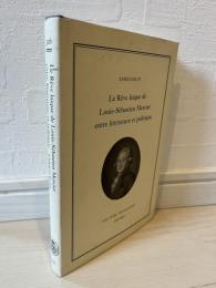 Le Rêve laïque de Louis-Sébastien Mercier entre littérature et politique 