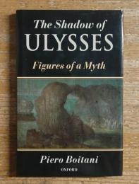 The Shadow of Ulysses: Figures of a Myth