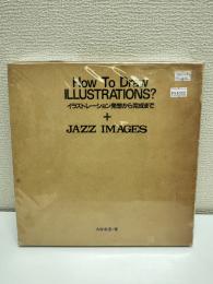 How To Draw Illustrations?イラストレーション発想から完成まで / JAZZ IMAGES　ジャズが聞こえる　2冊揃