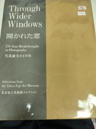 開かれた窓 : 写真誕生の170年 : 東京富士美術館コレクション