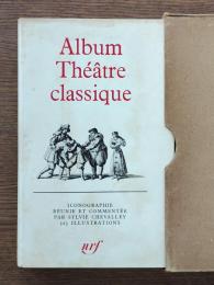 Album théâtre classique : la vie théâtrale sous Louis XIII et Louis XIV