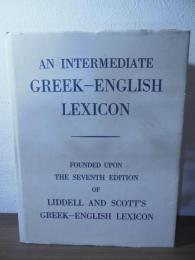 An intermediate Greek-English lexicon : founded upon the seventh edition of Liddell and Scott's Greek-English lexicon