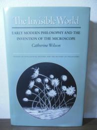 [洋書]The Invisible World: Early Modern Philosophy and the Invention of the Microscope (Studies in Intellectual History and the History of Philosophy)