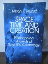 Space, Time and Creation: Philosophical Aspects of Scientific Cosmology