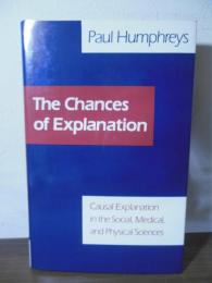 The Chances of Explanation: Causal Explanation in the Social Medical and Physical Sciences 