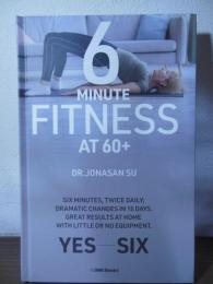 60歳からでも遅くない死ぬまで歩ける足腰をつくる6分フィットネス
   6 MINUTE FITNESS AT60+
