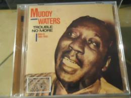 【CD】MUDDY WATERS/TROUBLE NO MORE(SINGLES 1955-1959)