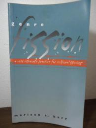 Genre Fission: A New Discourse Practice for Cultural Studies