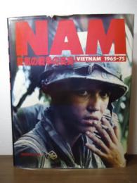 NAM-狂気の戦争の真実 : Vietnam 1965-75