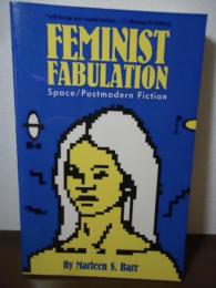 Feminist Fabulation: Space/Postmodern Fiction